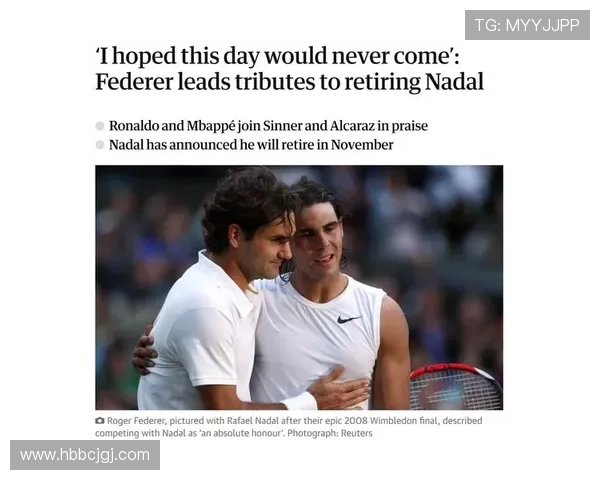 纳达尔宣布退役消息震惊全球 网球传奇将告别赛场